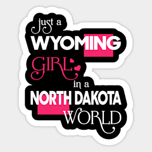 Just a Wyoming Girl In a North Dakota World Sticker